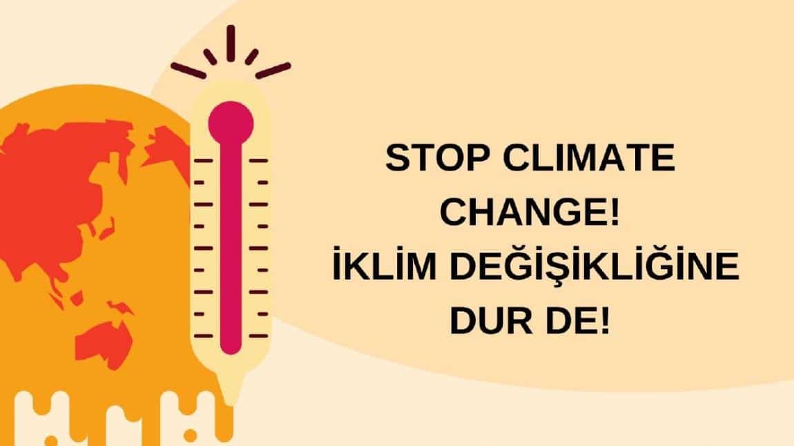  İklim Değişikliğine Dur De! (Stop Climate Change) Projesi  Başladı.